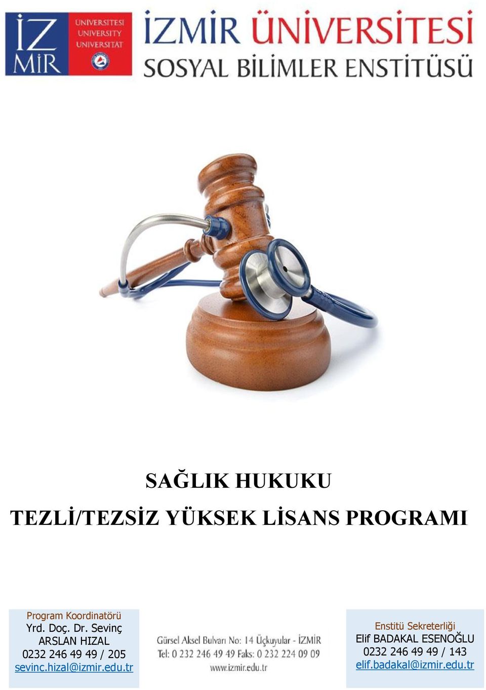 Sevinç ARSLAN HIZAL 0232 246 49 49 / 205 sevinc.hizal@izmir.