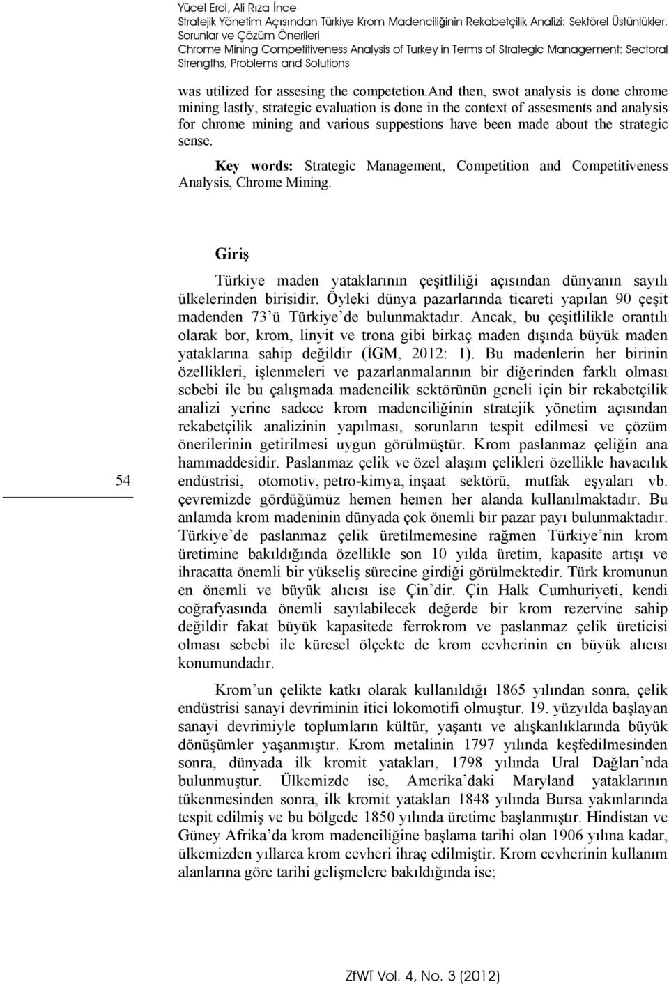 and then, swot analysis is done chrome mining lastly, strategic evaluation is done in the context of assesments and analysis for chrome mining and various suppestions have been made about the