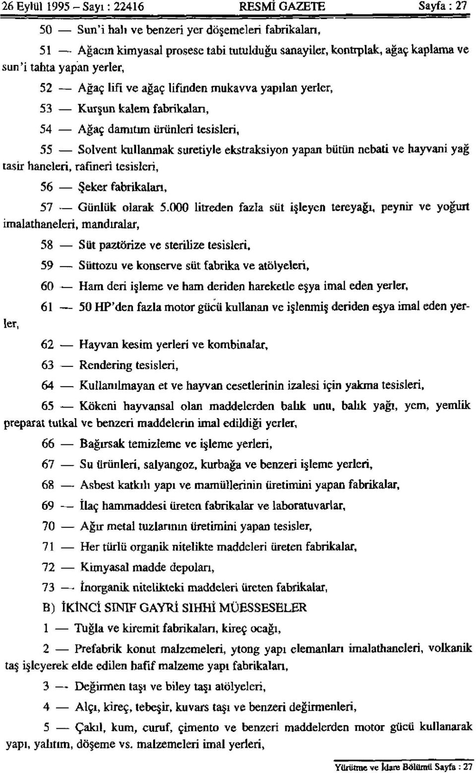 hayvani yağ tasir haneleri, rafineri tesisleri, 56 Şeker fabrikaları, 57 Günlük olarak 5.