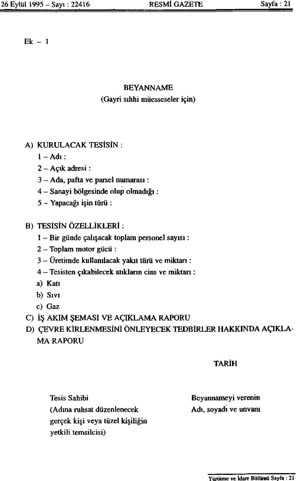 yakıt türü ve miktarı: 4 - Tesisten çıkabilecek atıkların cins ve miktarı: a) Katı b) Sıvı c) Gaz C) İŞ AKIM ŞEMASI VE AÇIKLAMA RAPORU D) ÇEVRE KİRLENMESİNİ ÖNLEYECEK TEDBİRLER HAKKINDA