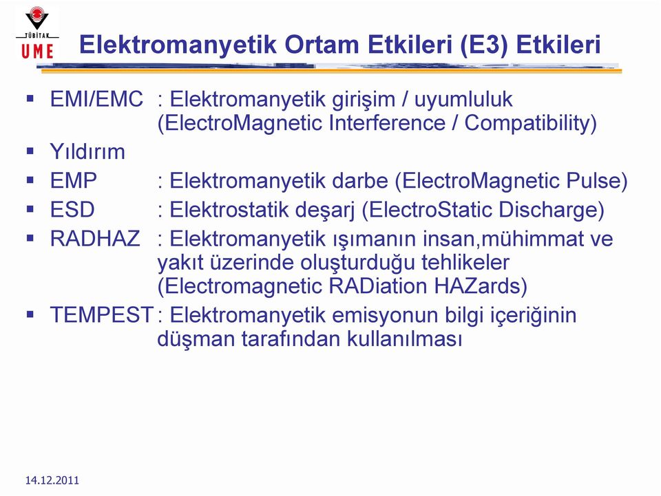 Elektrostatik deşarj (ElectroStatic Discharge) : Elektromanyetik ışımanın insan,mühimmat ve yakıt üzerinde