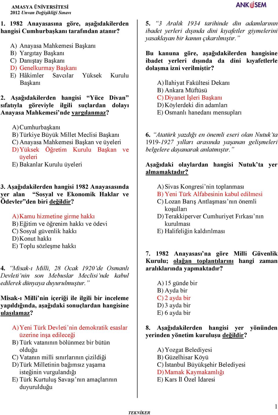 Aşağıdakilerden hangisi Yüce Divan sıfatıyla göreviyle ilgili suçlardan dolayı Anayasa Mahkemesi nde yargılanmaz?