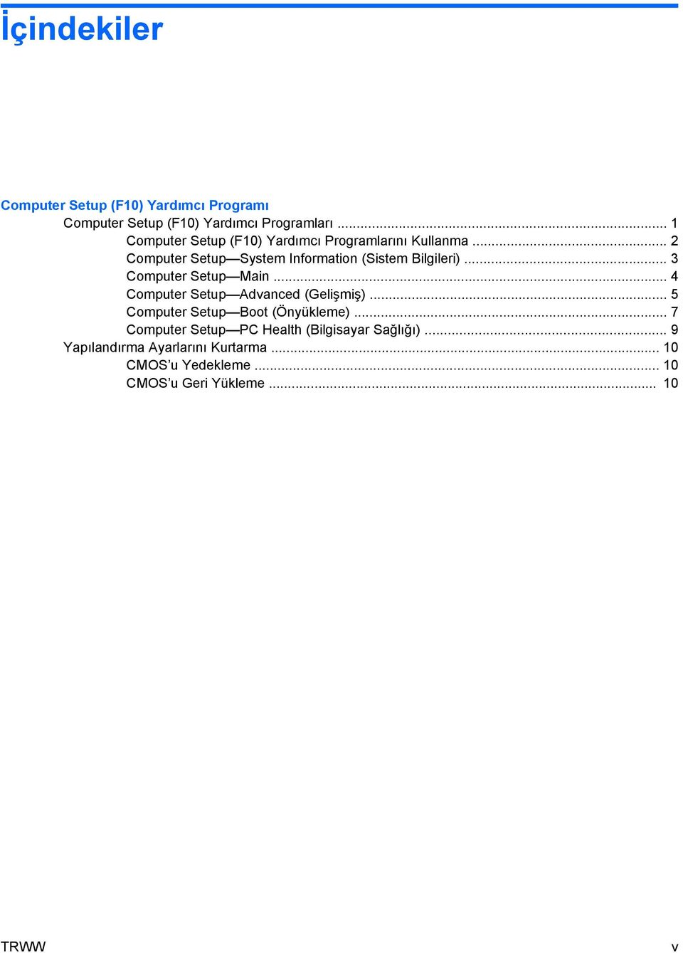 .. 3 Computer Setup Main... 4 Computer Setup Advanced (Gelişmiş)... 5 Computer Setup Boot (Önyükleme).