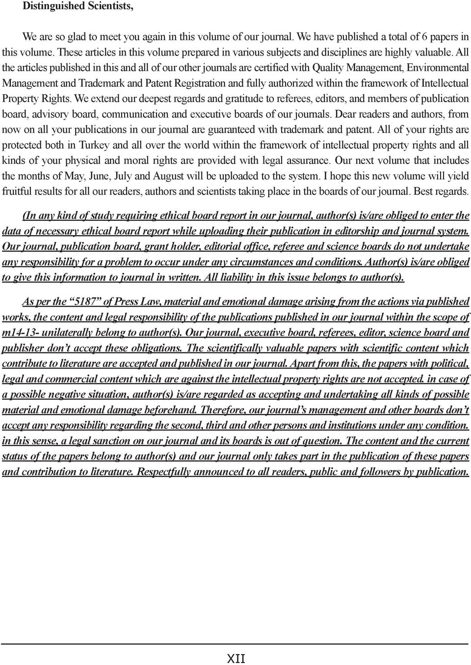 All the articles published in this and all of our other journals are certified with Quality Management, Environmental Management and Trademark and Patent Registration and fully authorized within the