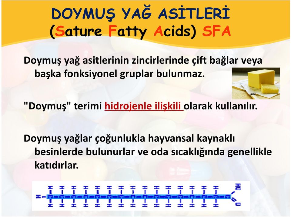 "Doymuş" terimi hidrojenle ilişkili olarak kullanılır.