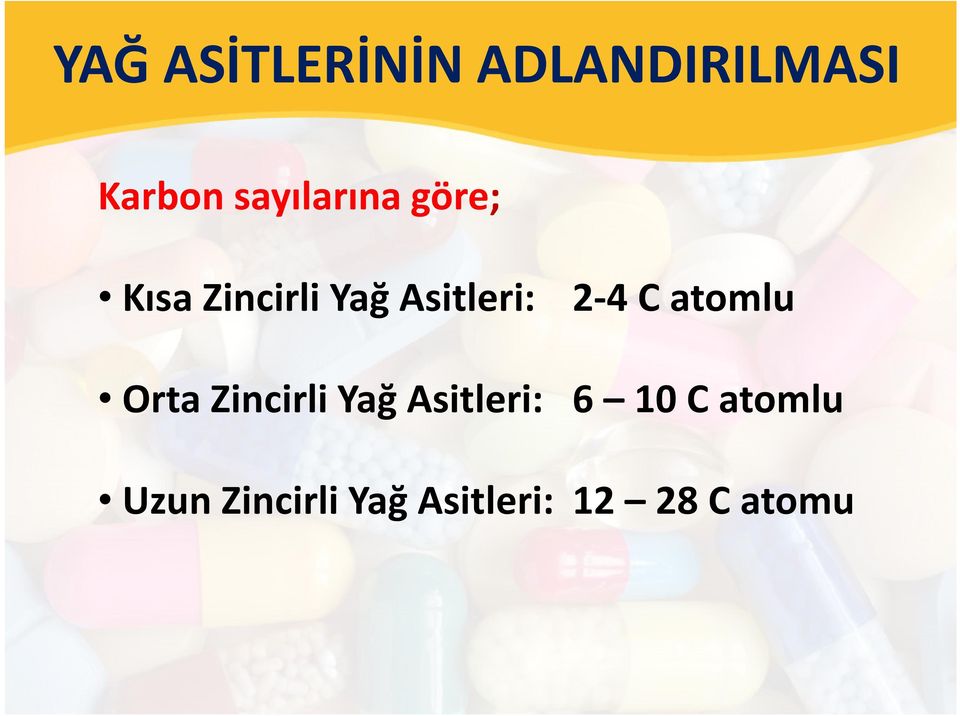 2-4 C atomlu Orta Zincirli Yağ Asitleri: 6