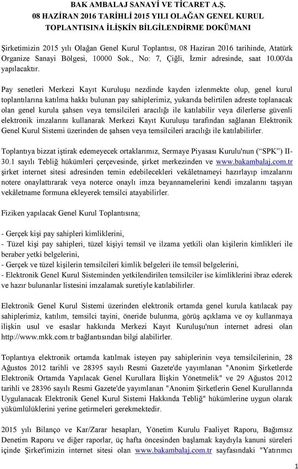 Sanayi Bölgesi, 10000 Sok., No: 7, Çiğli, İzmir adresinde, saat 10.00'da yapılacaktır.