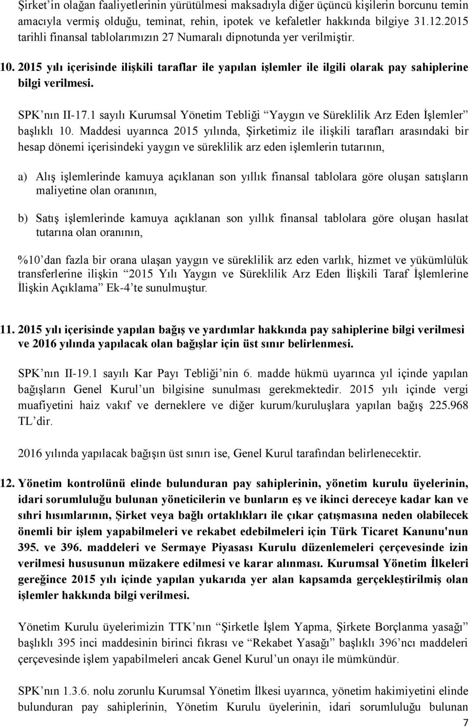 SPK nın II-17.1 sayılı Kurumsal Yönetim Tebliği Yaygın ve Süreklilik Arz Eden İşlemler başlıklı 10.