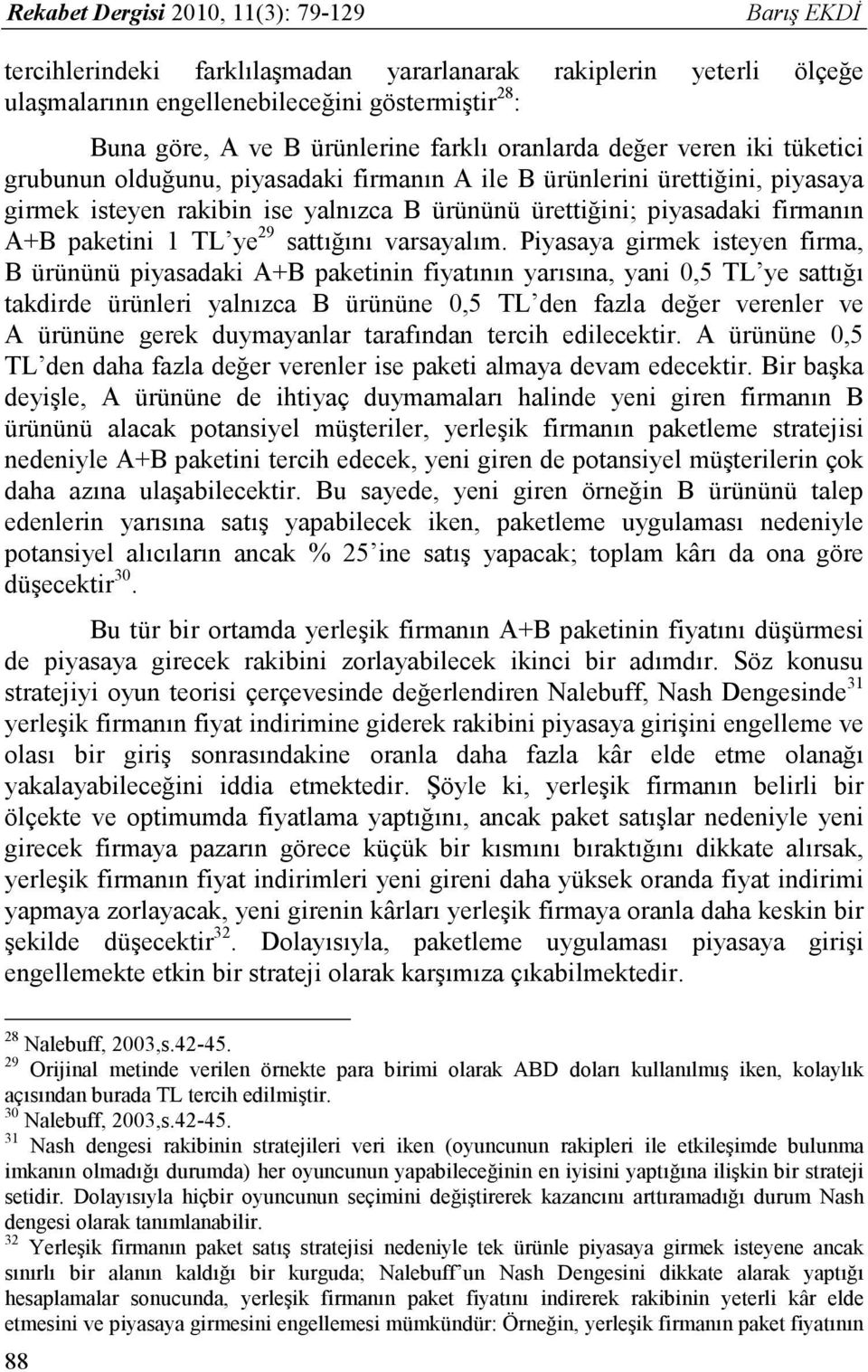 A+B paketini 1 TL ye 29 sattığını varsayalım.