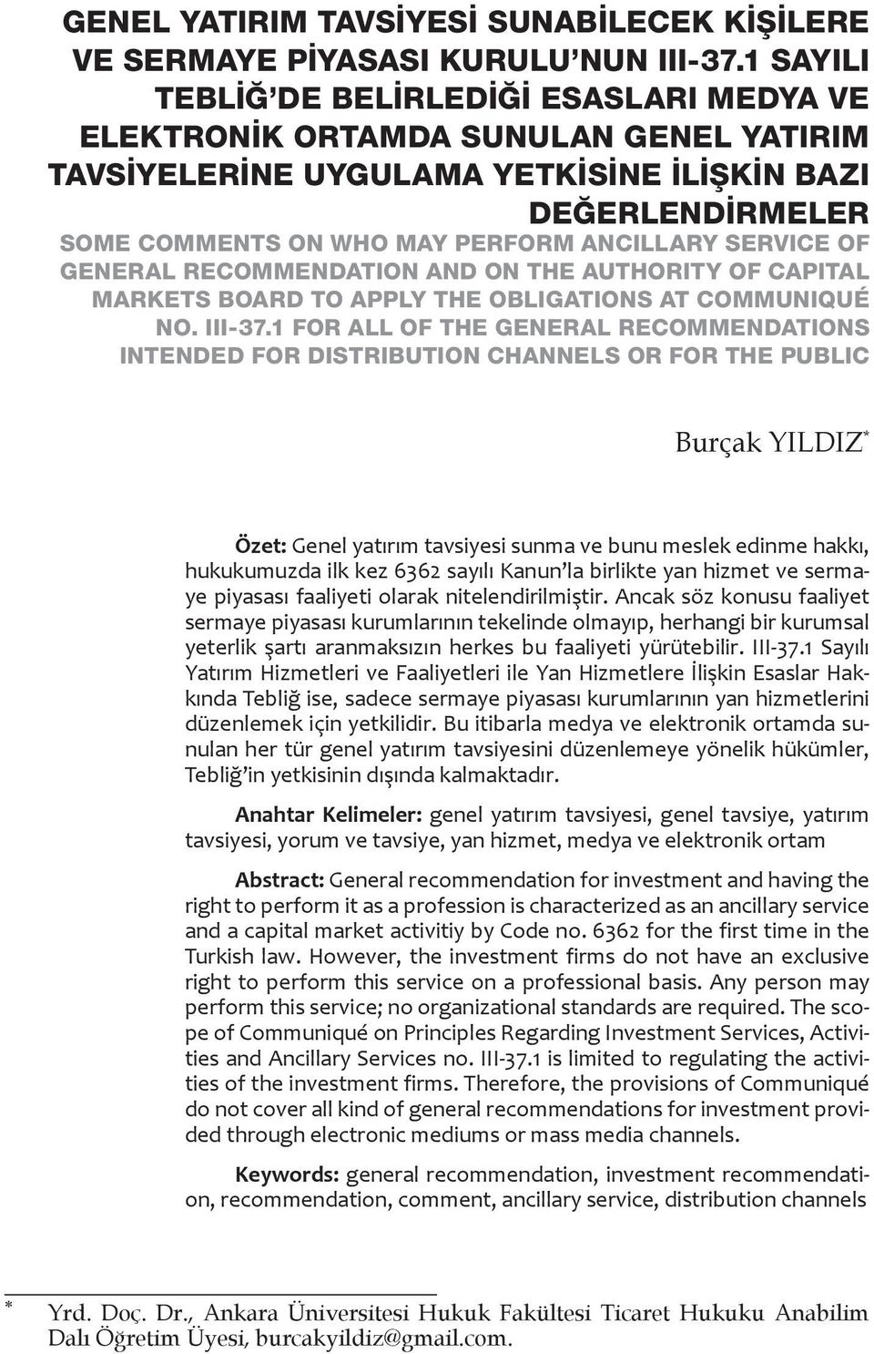 SERVICE OF GENERAL RECOMMENDATION AND ON THE AUTHORITY OF CAPITAL MARKETS BOARD TO APPLY THE OBLIGATIONS AT COMMUNIQUÉ NO. III-37.