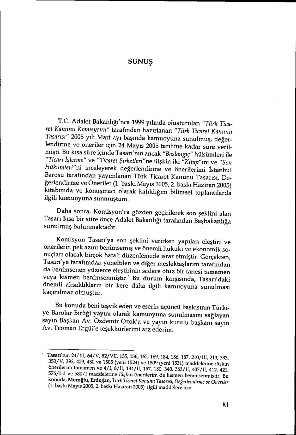 değerlendirme ve öneriler için 24 May ıs 2005 tarihine kadar süre verilmişti.