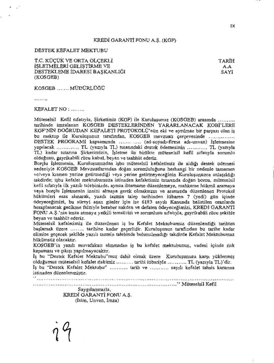 ayrılmaz bir parçası olan iş bu mektup ile Kuruluşunuz tarafından, KOSGEB mevzuat' çerçevesinde DESTEK PROGRAM' kapsamında (ad-soyadı-firma adı-unvan) işletmesine yapılacak TL (yazıyla TL)