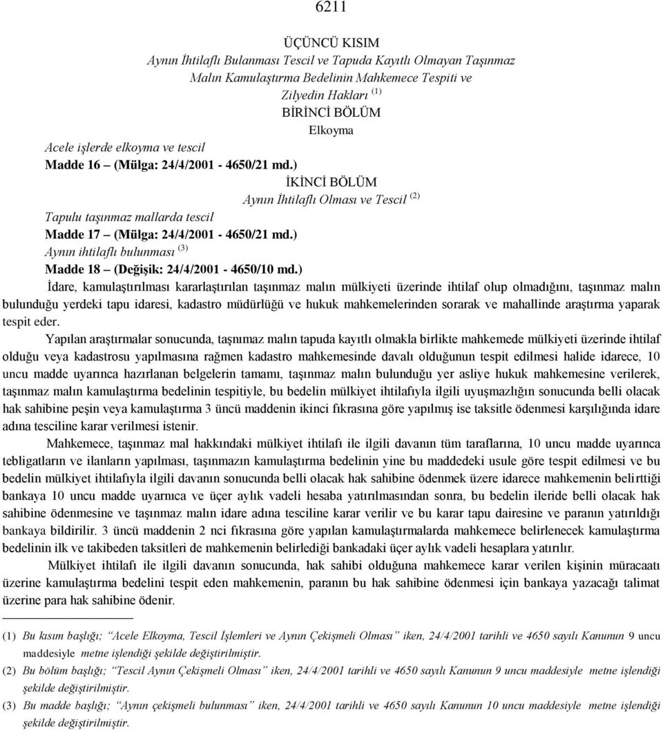 ) Aynın ihtilaflı bulunması (3) Madde 18 (DeğiĢik: 24/4/2001-4650/10 md.