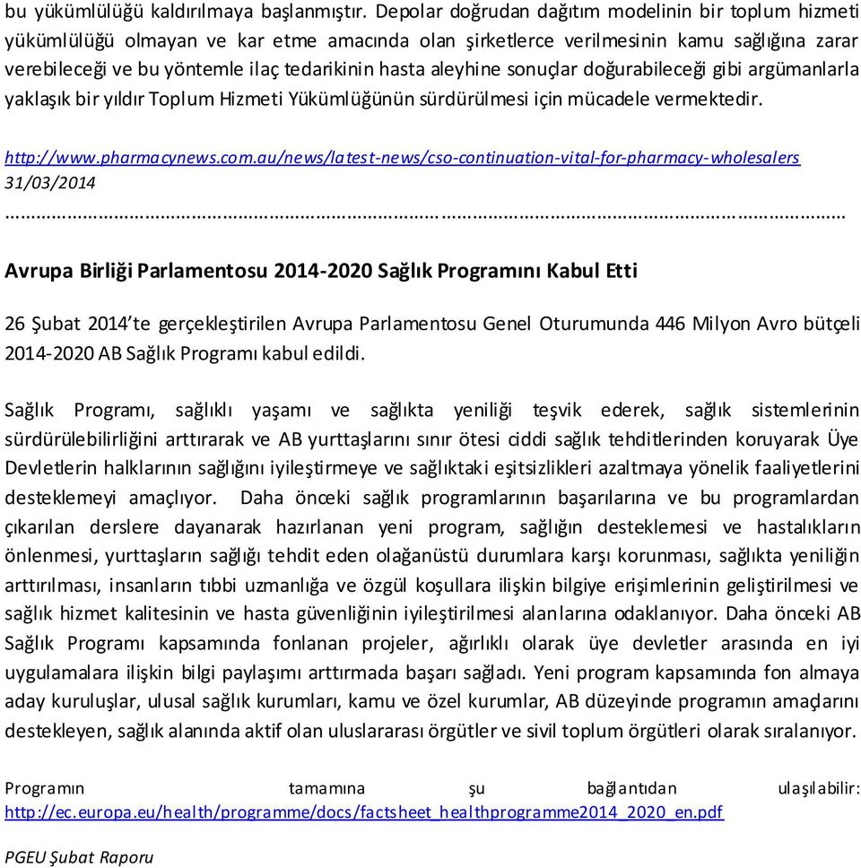 aleyhine sonuçlar doğurabileceği gibi argümanlarla yaklaşık bir yıldır Toplum Hizmeti Yükümlüğünün sürdürülmesi için mücadele vermektedir. http://www.pharmacynews.com.