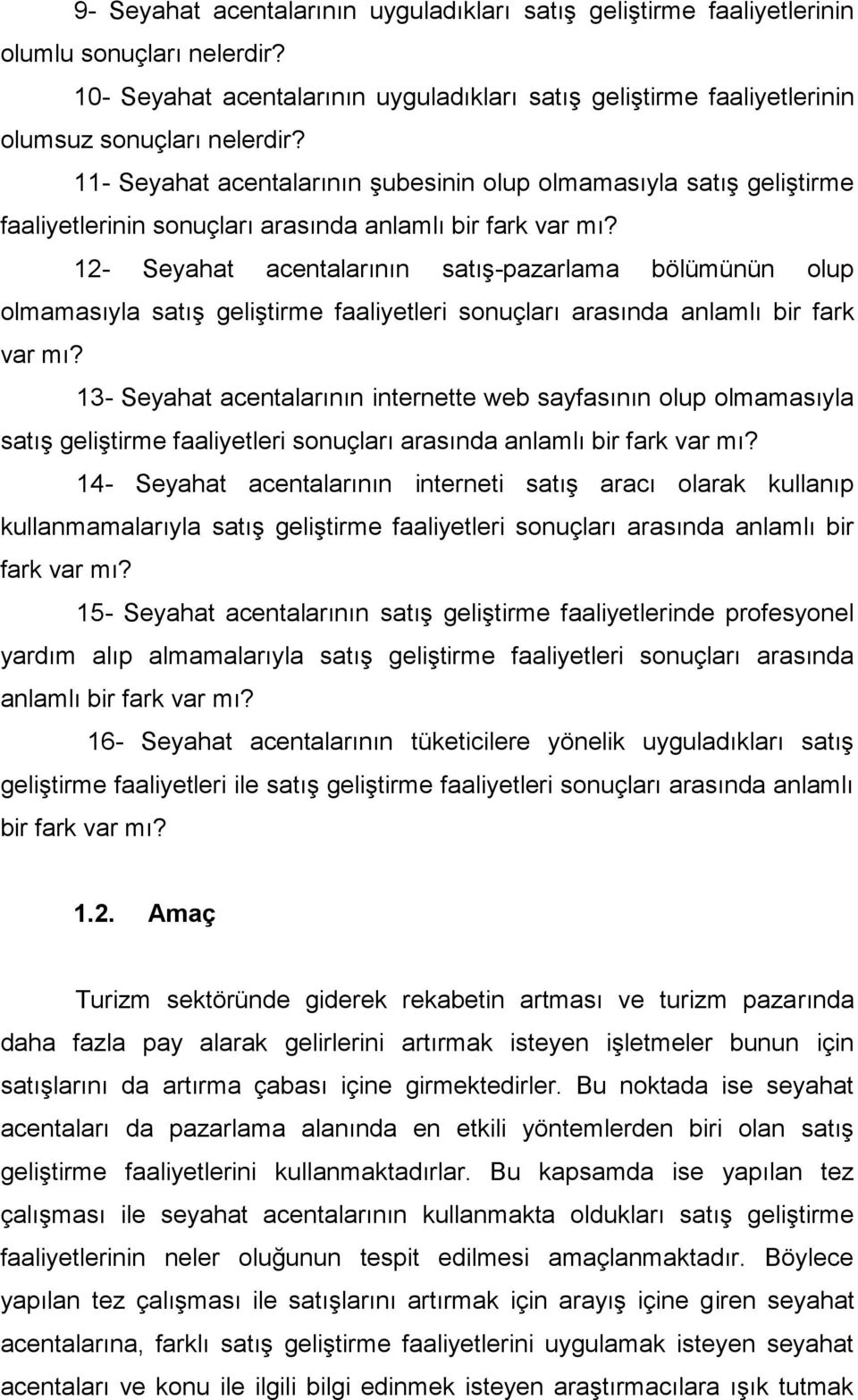 12- Seyahat acentalarının satış-pazarlama bölümünün olup olmamasıyla satış geliştirme faaliyetleri sonuçları arasında anlamlı bir fark var mı?