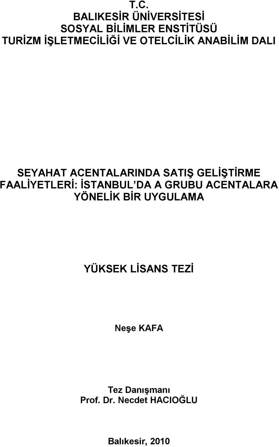 GELİŞTİRME FAALİYETLERİ: İSTANBUL DA A GRUBU ACENTALARA YÖNELİK BİR