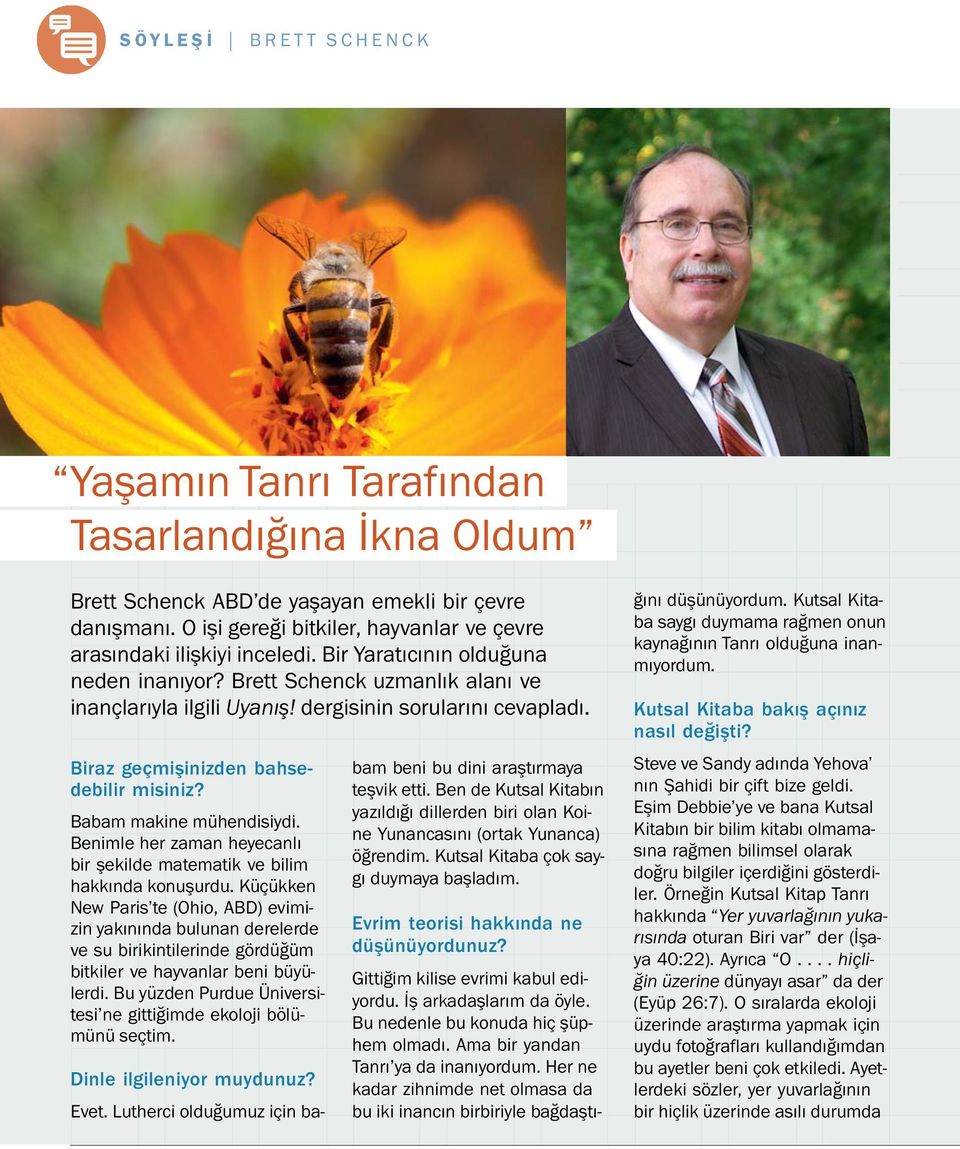 dergisinin sorularını cevapladı. Biraz gecmişinizden bahsedebilir misiniz? Babam makine muhendisiydi. Benimle her zaman heyecanlı bir şekilde matematik ve bilim hakkında konuşurdu.