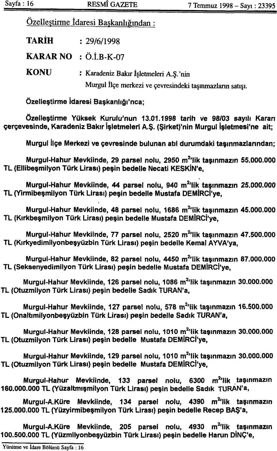 1998 tarih ve 98/03 sayılı Karan çerçevesinde, Karadeniz Bakır İşletmeleri A.Ş.