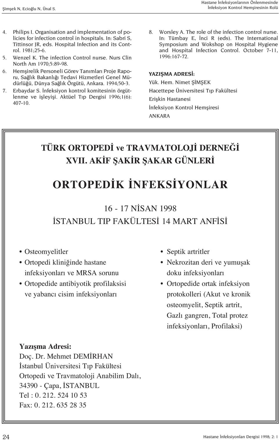 Hemflirelik Personeli Görev Tan mlar Proje Raporu, Sa l k Bakanl Tedavi Hizmetleri Genel Müdürlü ü, Dünya Sa l k Örgütü, Ankara. 1994;50-3. 7. Erbaydar S.