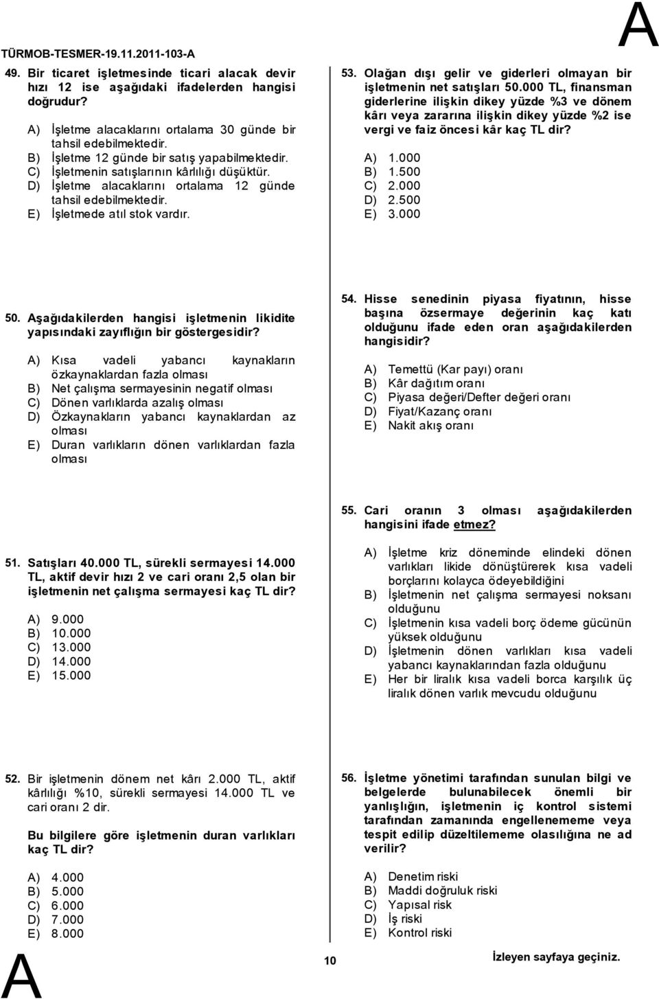 Olağan dışı gelir ve giderleri olmayan bir işletmenin net satışları 50.