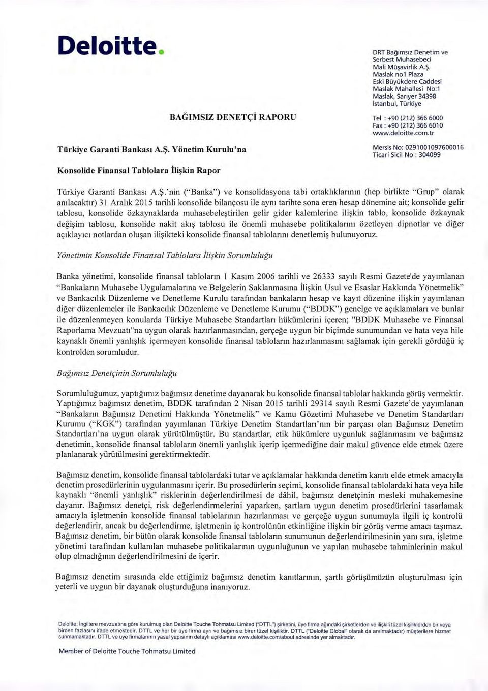 tr Tiirkiye Garanti Bankasl A.S. Yonetim Kurulu'na Mersi, No: 0291001097600016 Ticari Sidl No : 304099 Konsolide Finansal Tablolara i1~kin Rapor Tilrkiye Garanti Bankasl A.