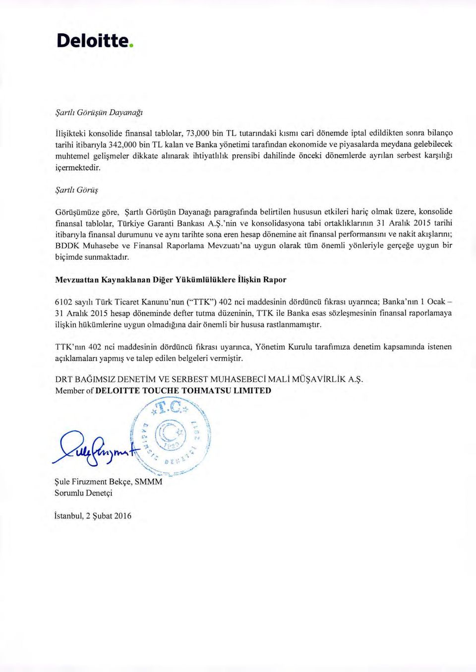 tarafmdan ekonomide ve piyasalarda meydana gelebilecek muhtemel geli~meler dikkate ahnarak ihtiyathhk prensibi dahilinde 6nceki d6nemlerde aynlan serbest ka~,hg' i~ermektedir.