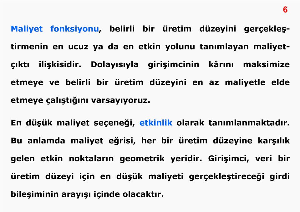 6 En düşük maliyet seçeneği, etkinlik olarak tanımlanmaktadır.