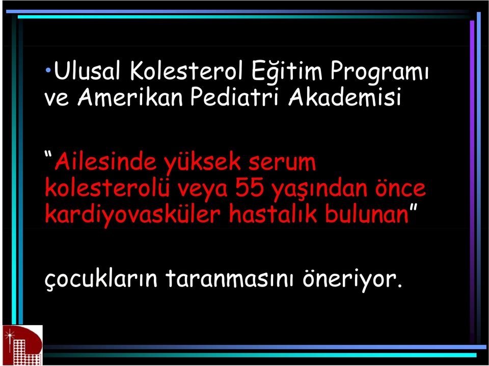 kolesterolü lü veya 55 yaşından ş n önce