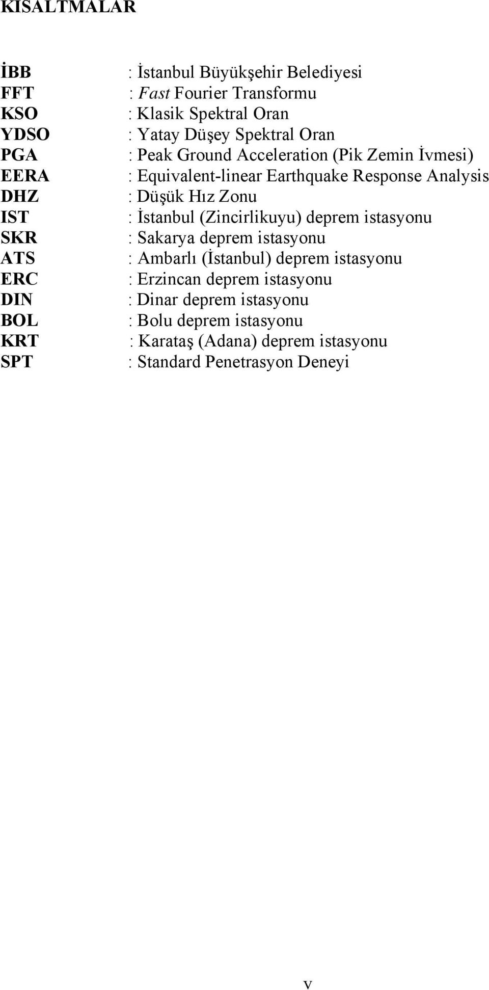 Analysis : Düşük Hız Zonu : İstanbul (Zincirlikuyu) deprem istasyonu : Sakarya deprem istasyonu : Ambarlı (İstanbul) deprem istasyonu :