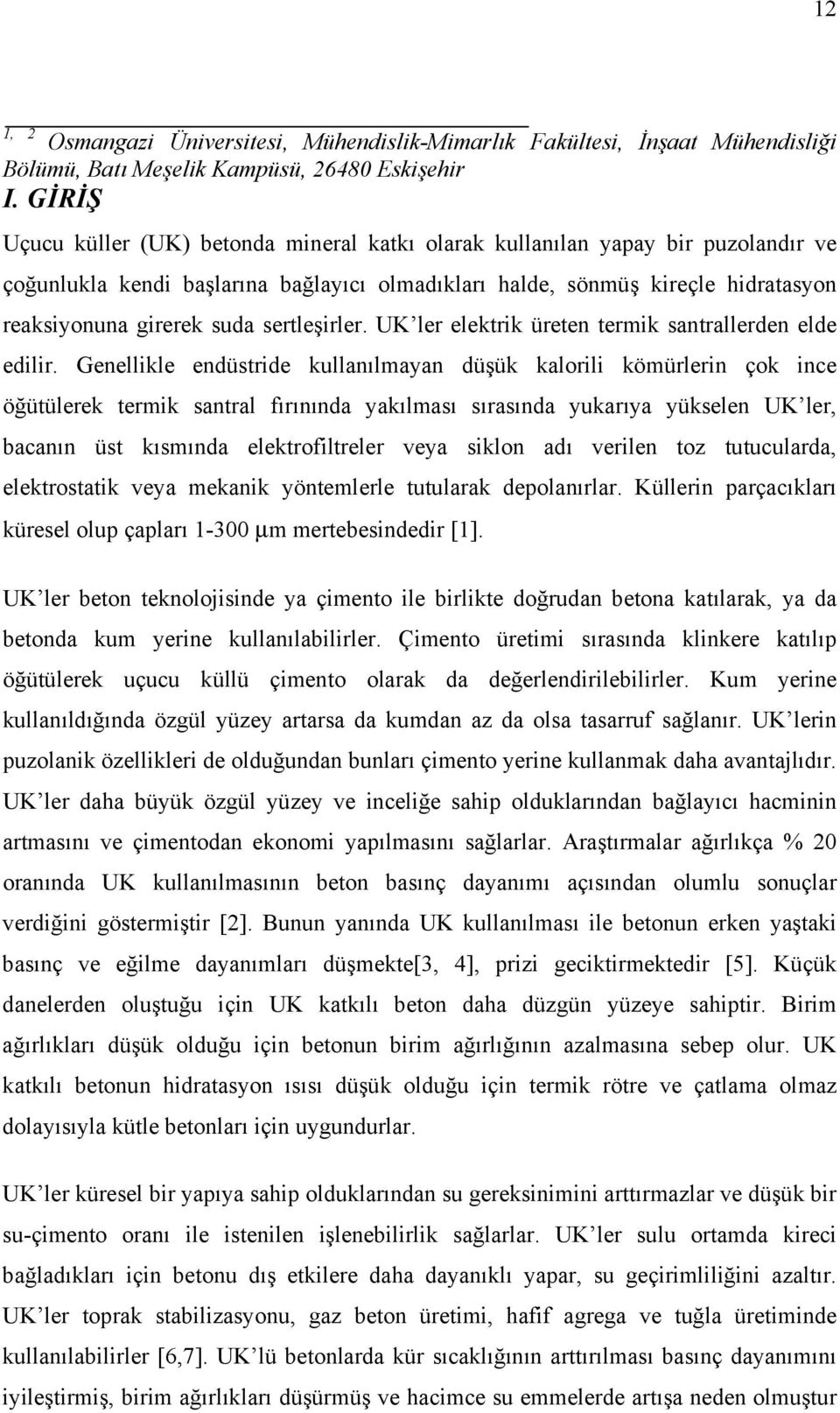 sertleşirler. UK ler elektrik üreten termik santrallerden elde edilir.