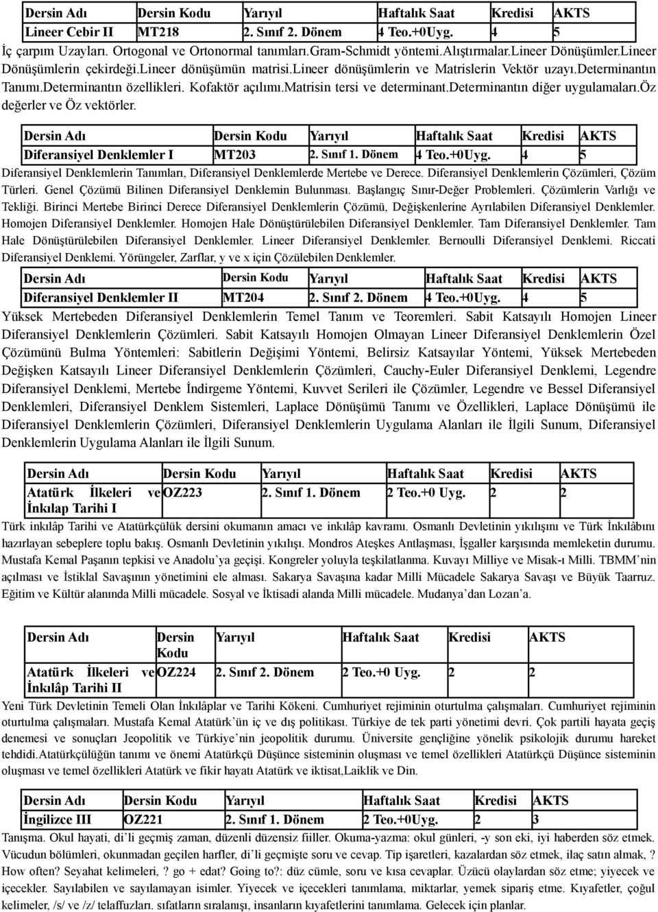 determinantın diğer uygulamaları.öz değerler ve Öz vektörler. Diferansiyel Denklemler I MT203 2. Sınıf 1. Dönem 4 Teo.+0Uyg.