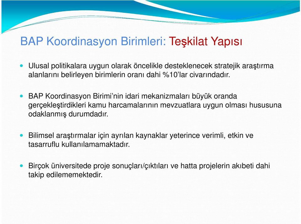 BAP Koordinasyon Birimi nin idari mekanizmaları büyük oranda gerçekleştirdikleri kamu harcamalarının mevzuatlara uygun olması hususuna