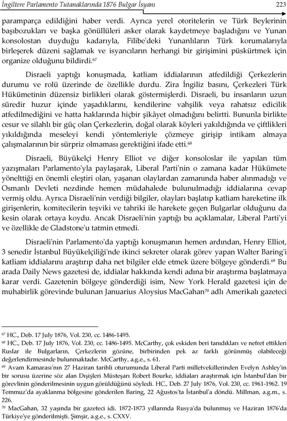 birleşerek düzeni sağlamak ve isyancıların herhangi bir girişimini püskürtmek için organize olduğunu bildirdi.