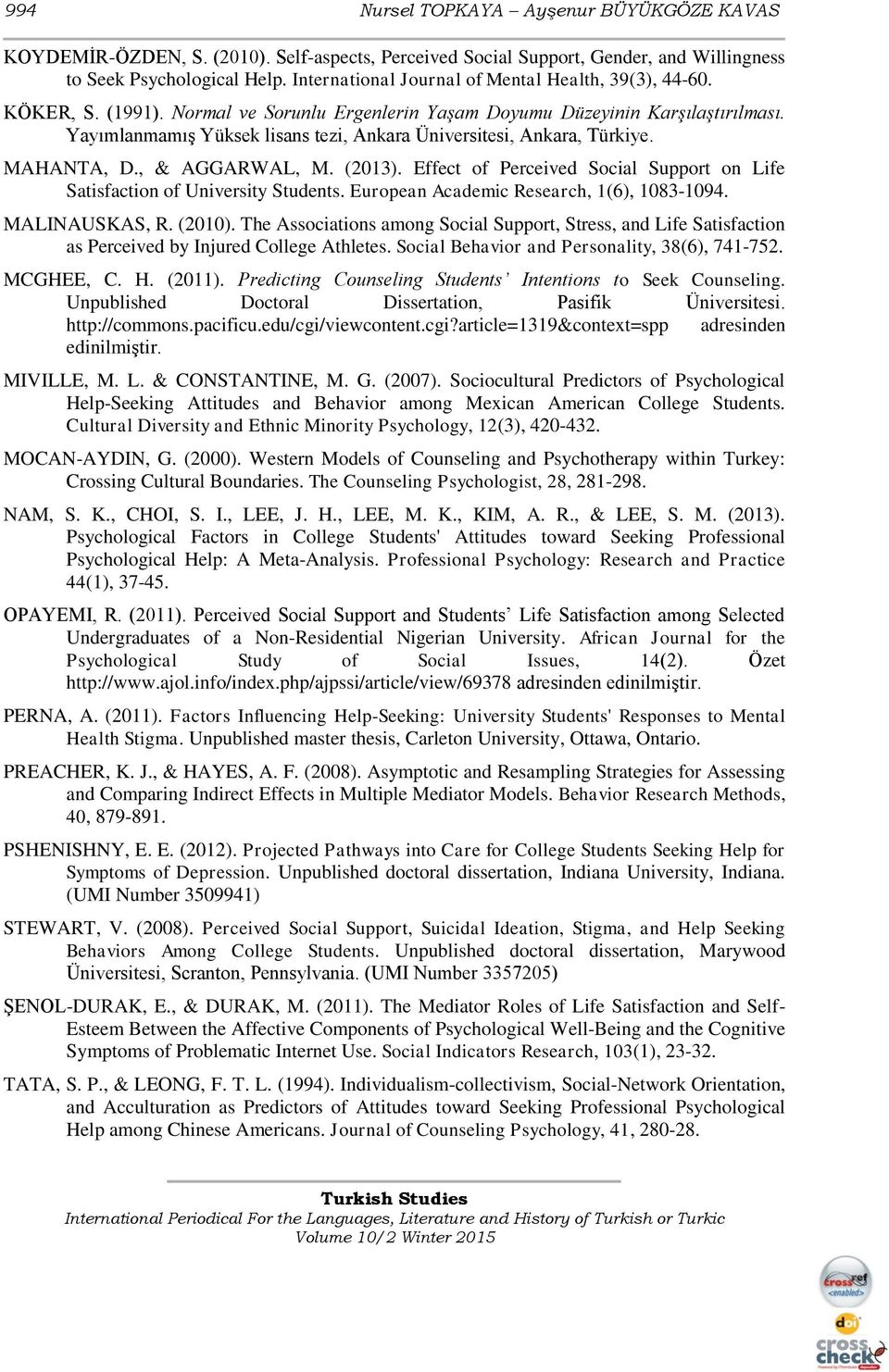 Yayımlanmamış Yüksek lisans tezi, Ankara Üniversitesi, Ankara, Türkiye. MAHANTA, D., & AGGARWAL, M. (2013). Effect of Perceived Social Support on Life Satisfaction of University Students.