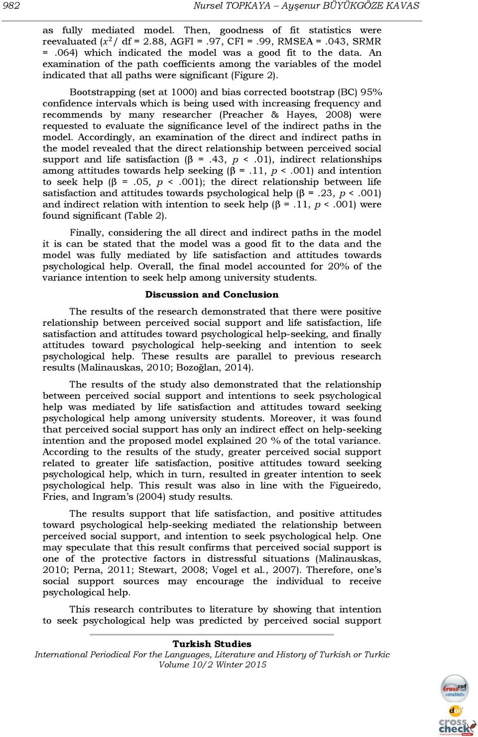 Bootstrapping (set at 1000) and bias corrected bootstrap (BC) 95% confidence intervals which is being used with increasing frequency and recommends by many researcher (Preacher & Hayes, 2008) were