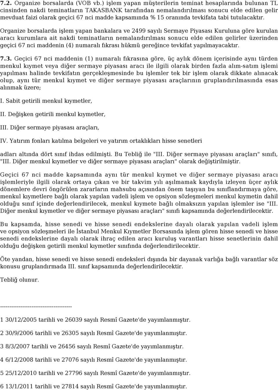 kapsamında % 15 oranında tevkifata tabi tutulacaktır.