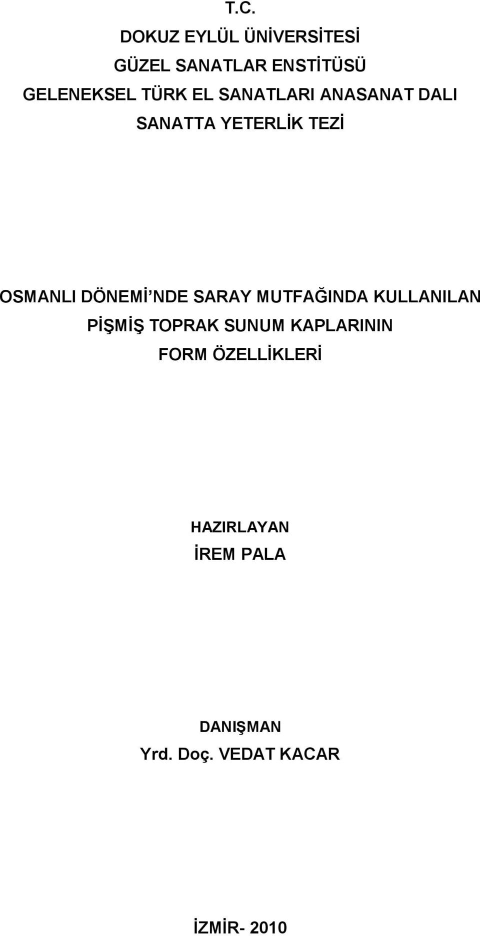 NDE SARAY MUTFAĞINDA KULLANILAN PĠġMĠġ TOPRAK SUNUM KAPLARININ FORM