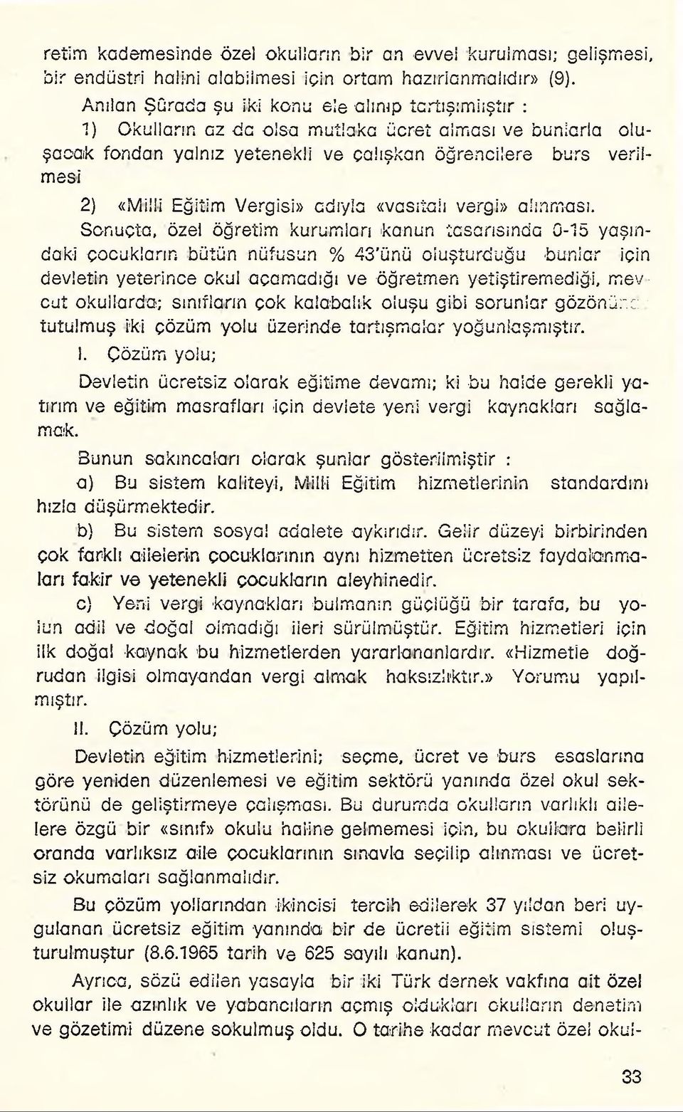 Vergisi» adıyla «vasıtalı vergi» alınması.