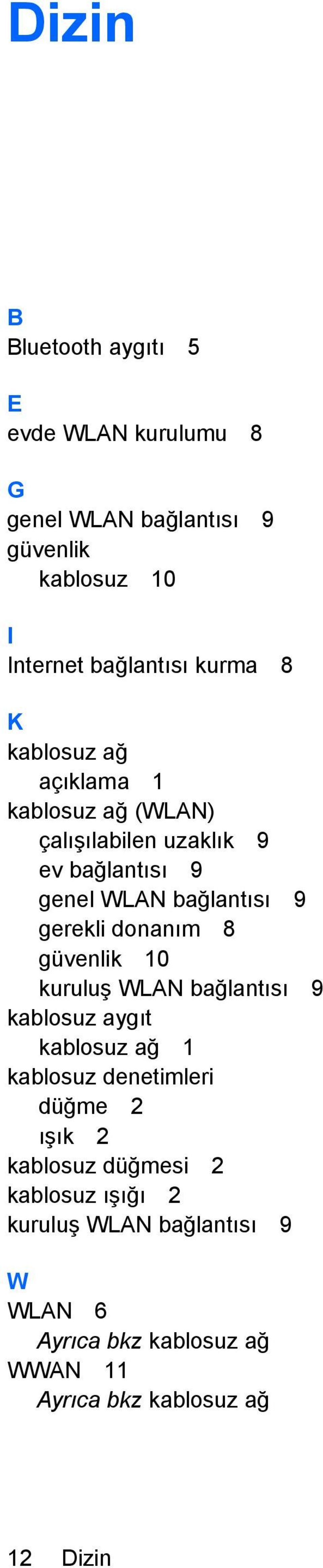 donanım 8 güvenlik 10 kuruluş WLAN bağlantısı 9 kablosuz aygıt kablosuz ağ 1 kablosuz denetimleri düğme 2 ışık 2 kablosuz