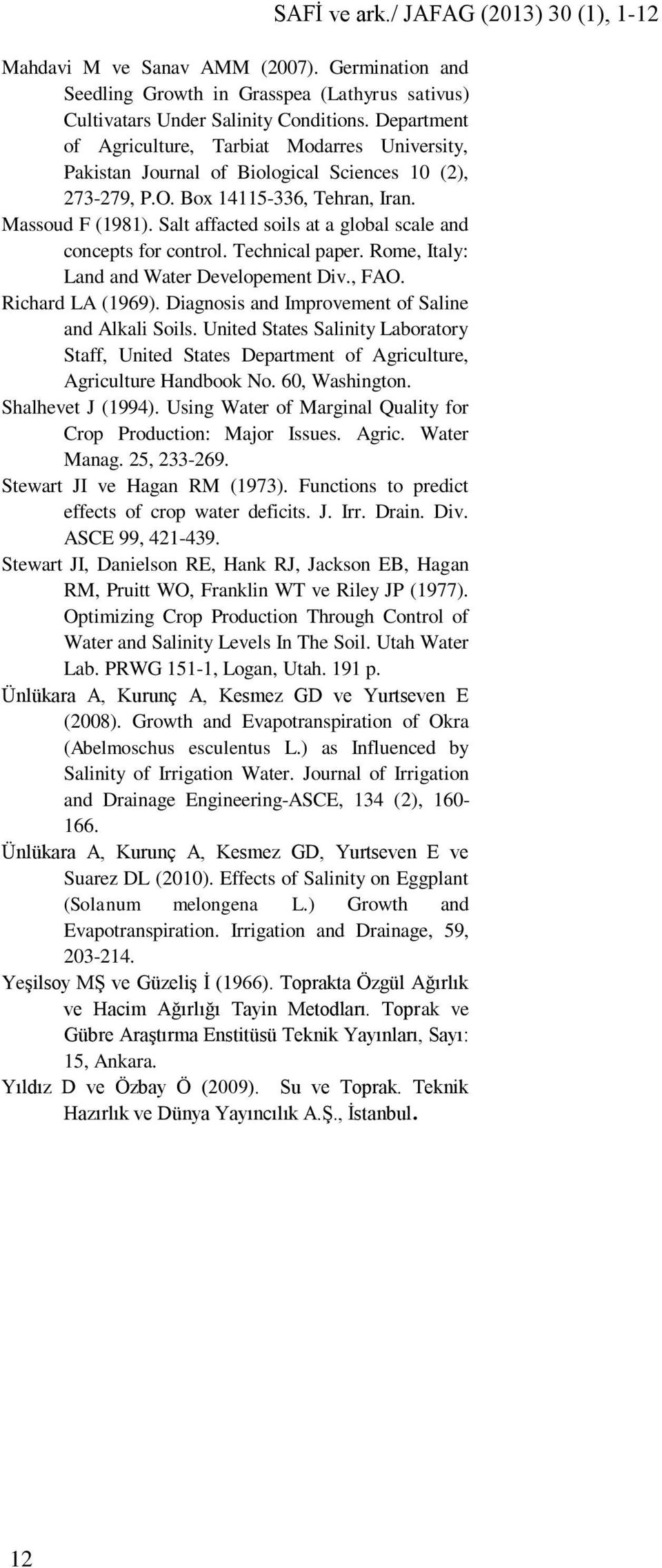 Salt affacted soils at a global scale and concepts for control. Technical paper. Rome, Italy: Land and Water Developement Div., FAO. Richard LA (1969).