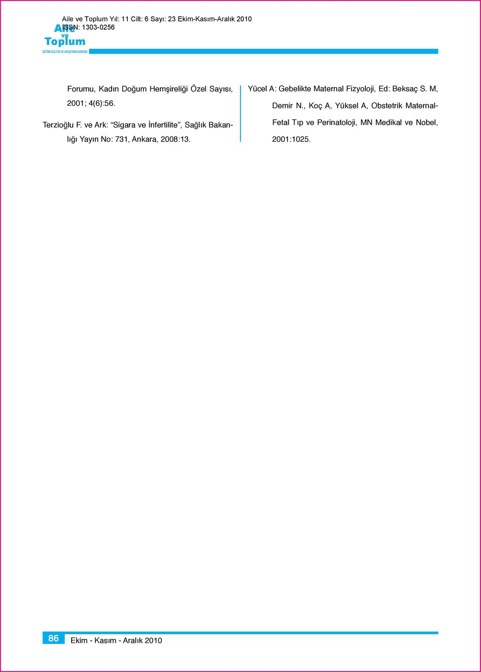 Yücel A: Gebelikte Maternal Fizyoloji, Ed: Beksaç S. M, Demir N.