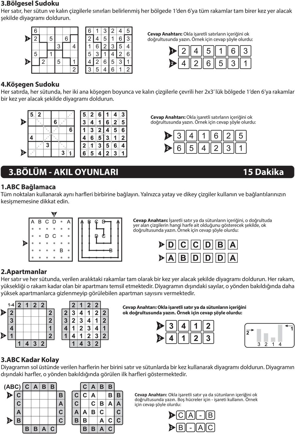 Köþegen Sudoku Her satýrda, her sütunda, her iki ana köþegen boyunca ve kalýn çizgilerle çevrili her x lük bölgede den 6 ya rakamlar bir kez yer alacak þekilde diyagramý doldurun.