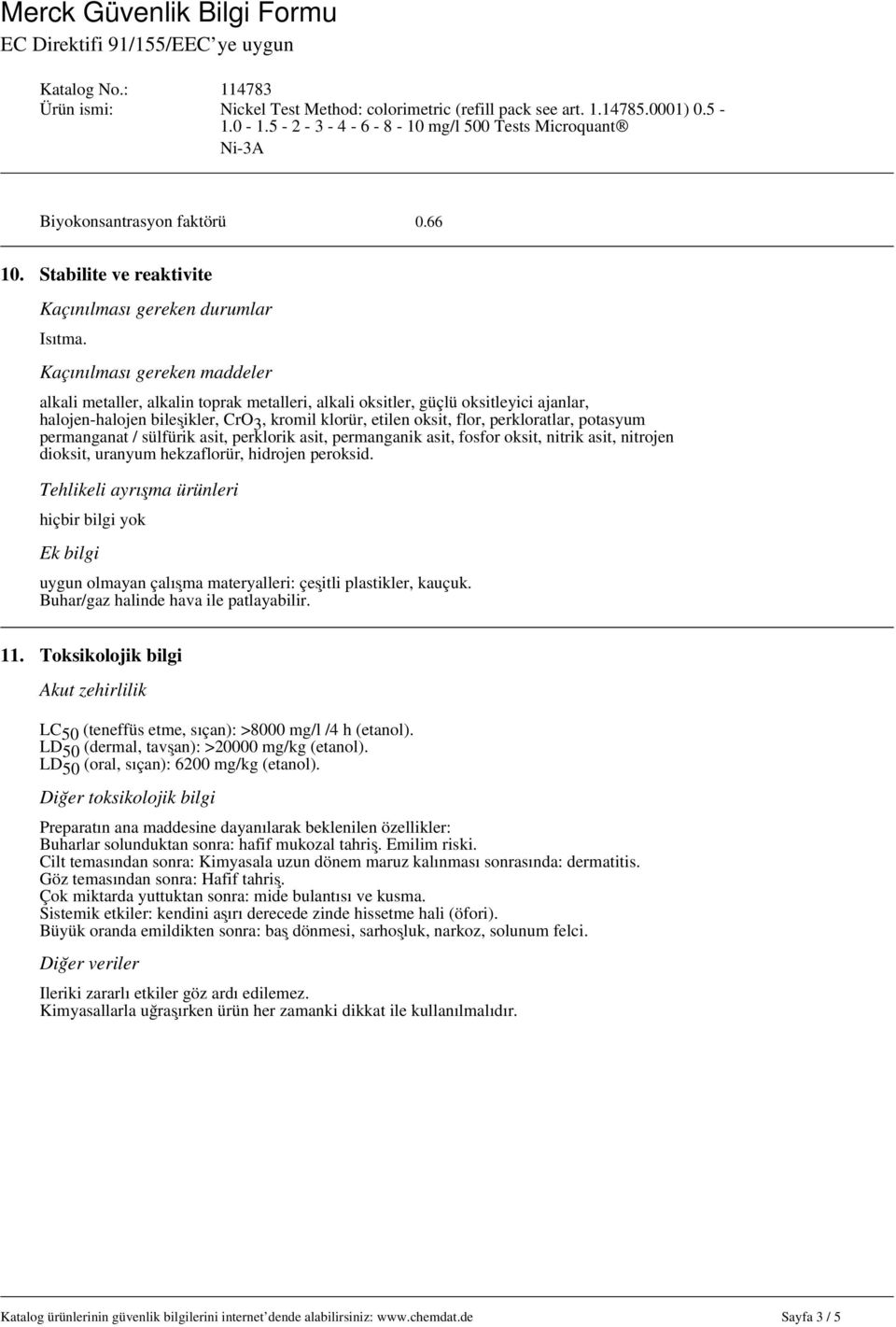 potasyum permanganat / sülfürik asit, perklorik asit, permanganik asit, fosfor oksit, nitrik asit, nitrojen dioksit, uranyum hekzaflorür, hidrojen peroksid.