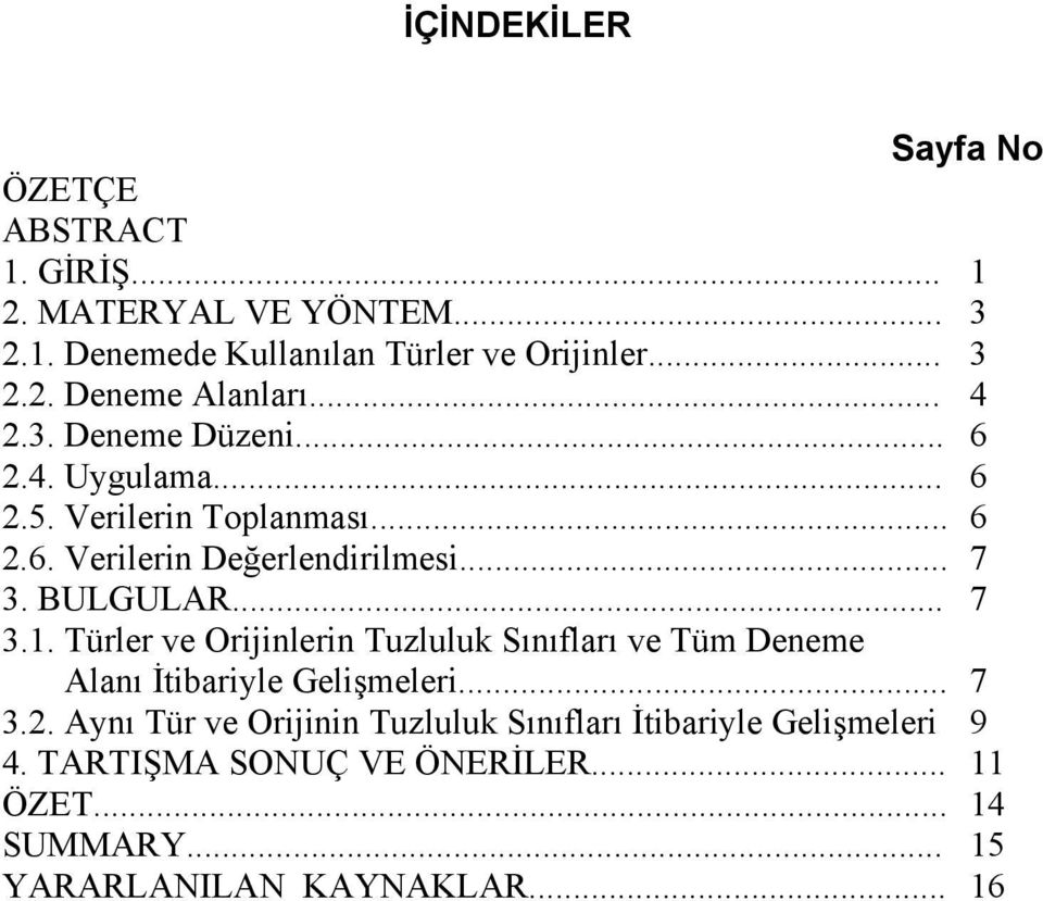 Türler ve Orijinlerin Tuzluluk Sınıfları ve Tüm Deneme Alanı İtibariyle Gelişmeleri... 7 3.2.