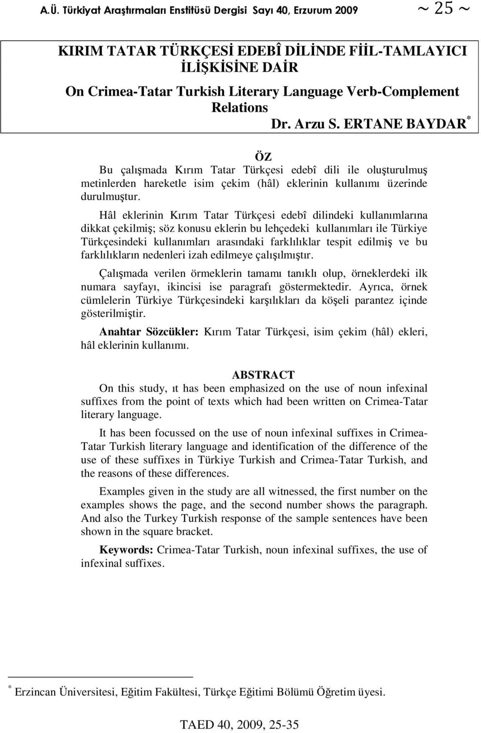 Hâl eklerinin Kırım Tatar Türkçesi edebî dilindeki kullanımlarına dikkat çekilmi; söz konusu eklerin bu lehçedeki kullanımları ile Türkiye Türkçesindeki kullanımları arasındaki farklılıklar tespit