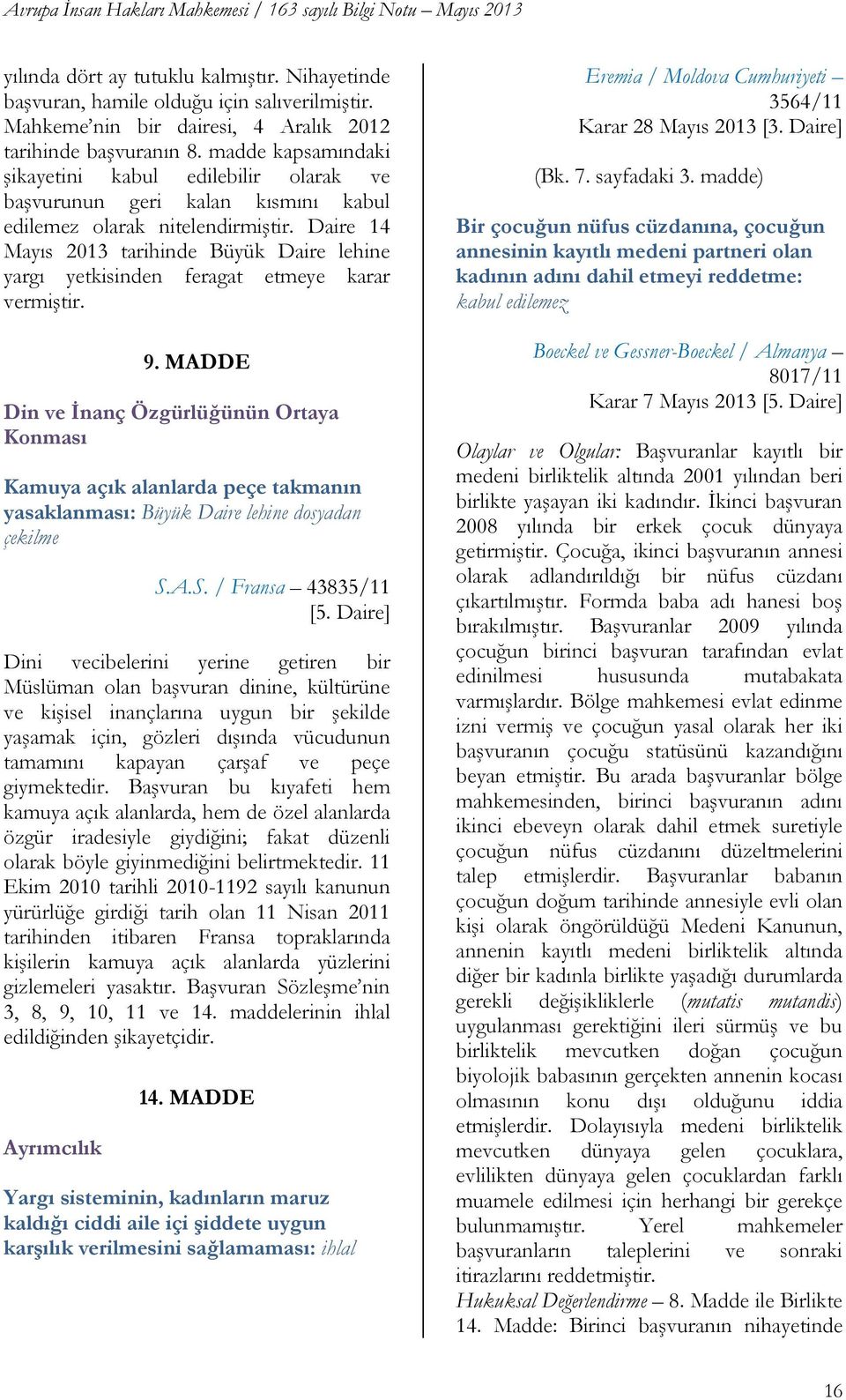 Daire 14 Mayıs 2013 tarihinde Büyük Daire lehine yargı yetkisinden feragat etmeye karar vermiģtir. 9.