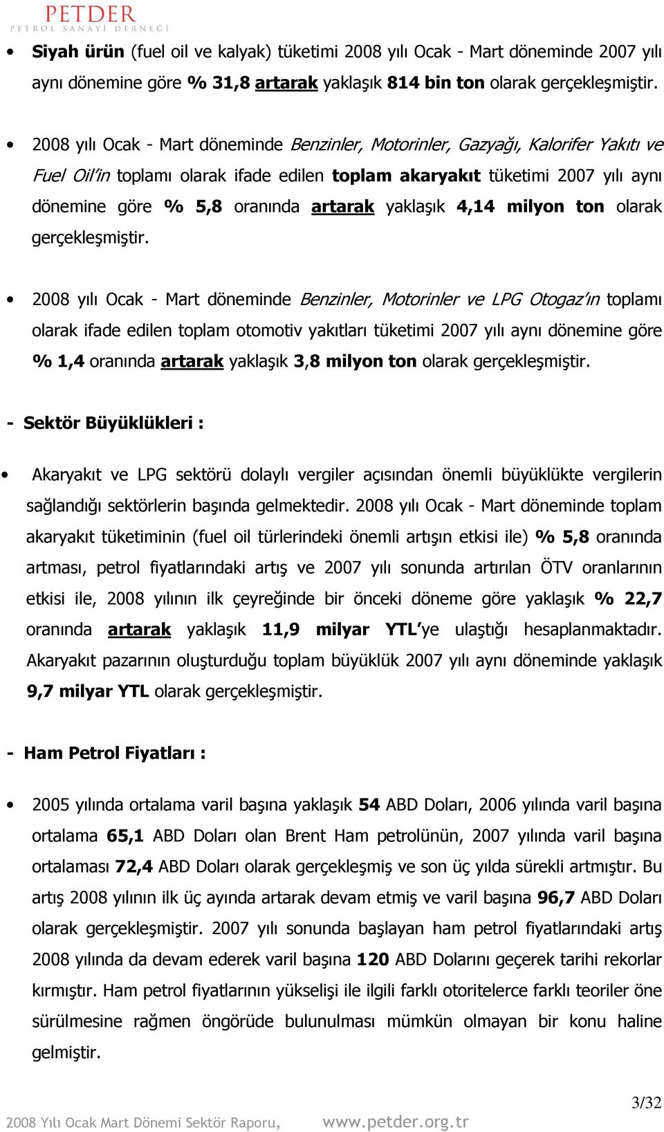 yaklaşık 4,14 milyon ton olarak gerçekleşmiştir.