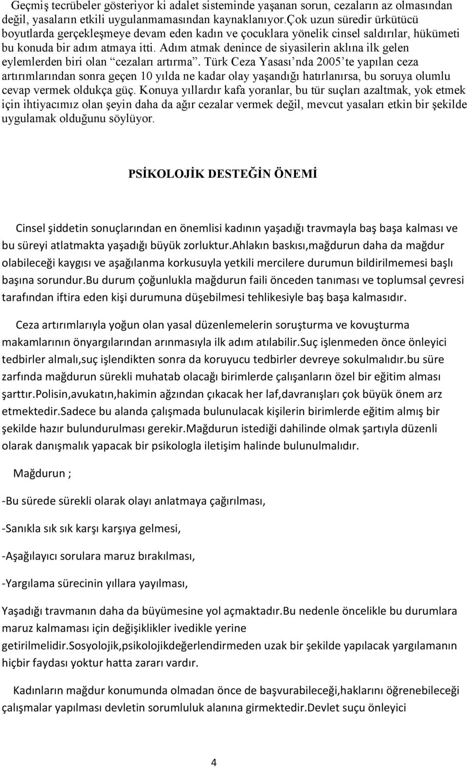 Adım atmak denince de siyasilerin aklına ilk gelen eylemlerden biri olan cezaları artırma.