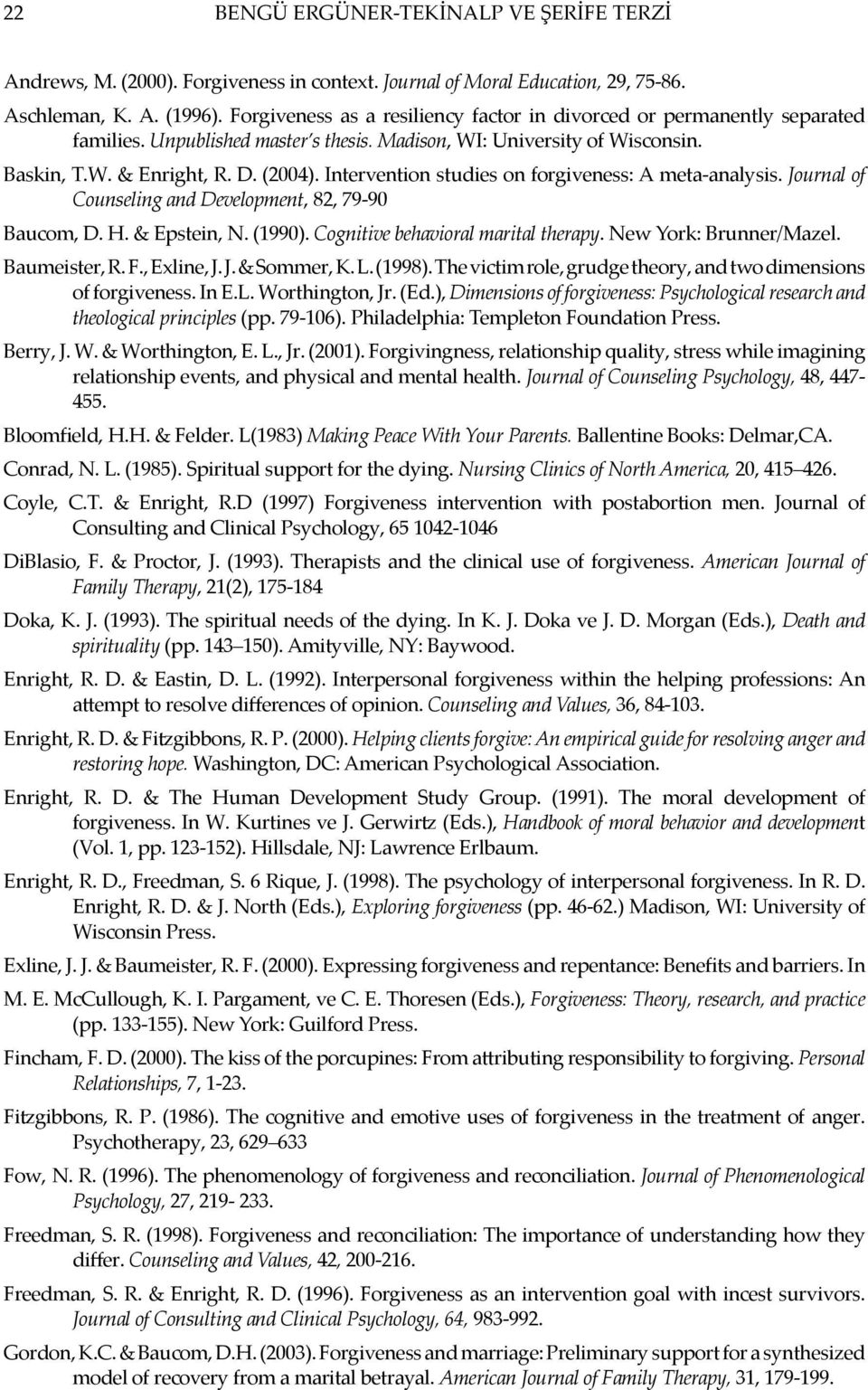 Intervention studies on forgiveness: A meta-analysis. Journal of Counseling and Development, 82, 79-90 Baucom, D. H. & Epstein, N. (1990). Cognitive behavioral marital therapy.