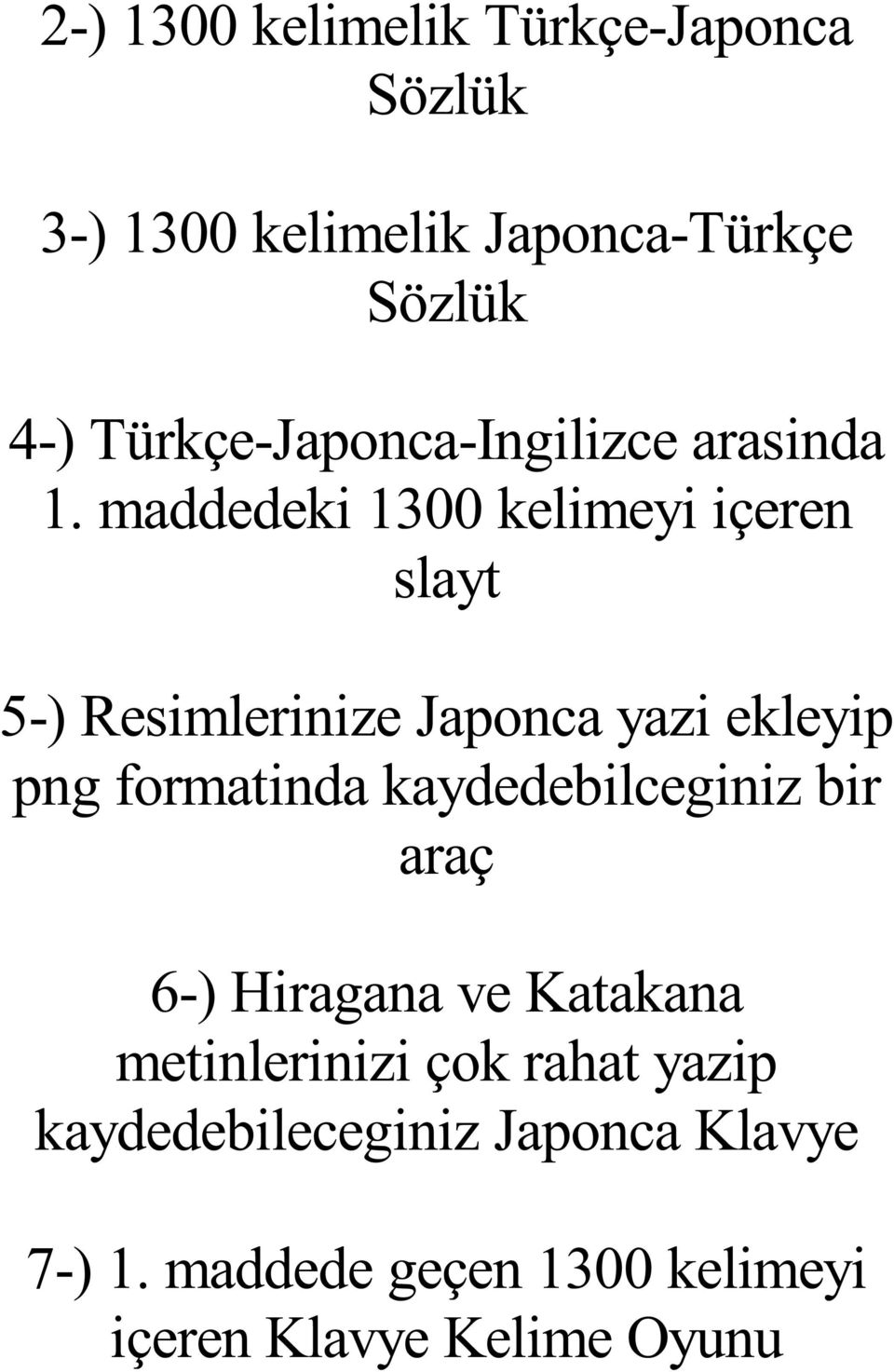 maddedeki 1300 kelimeyi içeren slayt 5-) Resimlerinize Japonca yazi ekleyip png formatinda